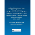 Collected Interviews of Some Visiting Professors to the Department of Internal Medicine of Baylor University Medical Center Published in Baylor Univer - Hardcover