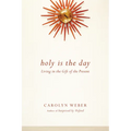 Holy Is the Day: Living in the Gift of the Present - Paperback