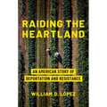 Raiding the Heartland: An American Story of Deportation and Resistance - Hardcover