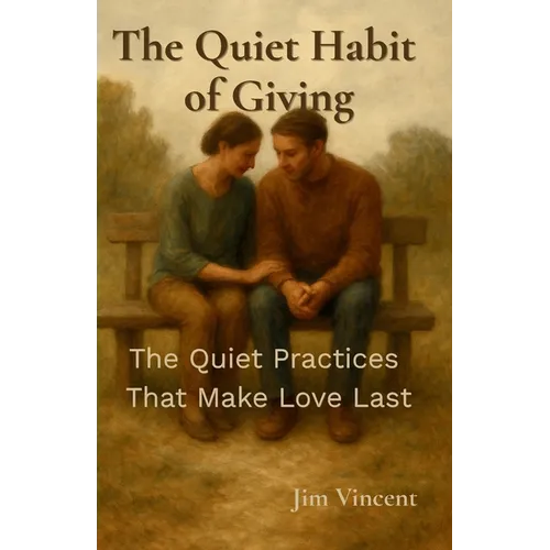 The Quiet Habit of Giving: The Quiet Practices That Make Love Last - Paperback