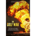The Gulf War: The History and Legacy of Operation Desert Shield and Operation Desert Storm - Paperback