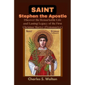 Saint Stephen the Apostle: Discover the Remarkable Life and Lasting Legacy of the First Christian Martyr - Paperback