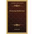 Mastering Bolshevism - Hardcover