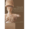 Greek Mysteries: The Archaeology of Ancient Greek Secret Cults - Paperback