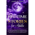 Bedtime Stories for Adults: Soothing Sleep Stories with Guided Meditation. Dive Into Deep Sleep Hypnosis to Prevent Anxiety and Panic Attacks. Let Go - Paperback