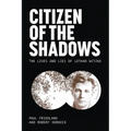 Citizen of the Shadows: The Lives and Lies of Lothar Witzke - Paperback