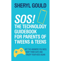 Sos! the Technology Guidebook for Parents of Tweens and Teens: Get the Answers You Need, Keep Them Safe and Enjoy Your Kids Again - Paperback