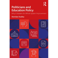 Politicians and Education Policy: Why It Matters for Whole System Improvement - Paperback