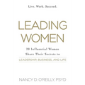 Leading Women: 20 Influential Women Share Their Secrets to Leadership, Business, and Life - Paperback