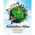 The Animation Atlas: The Ghibliotheque Guide to the World of Animated Film - Hardcover