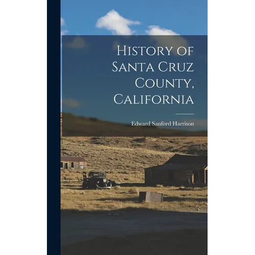 History of Santa Cruz County, California - Hardcover
