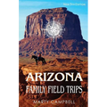 Arizona Family Field Trips: New 5th Edition - Paperback