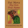 My Own True Name: New and Selected Poems for Young Adults - Paperback