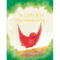 The Little Bird Who Wanted to Fly - Paperback