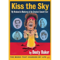 Kiss the Sky: My Weekend in Monterey for the Greatest Rock Concert Ever - Paperback