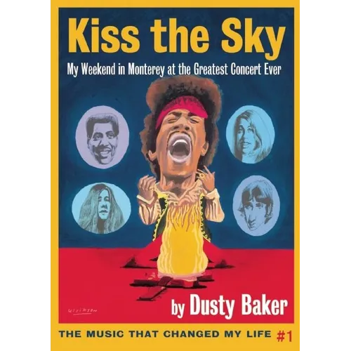 Kiss the Sky: My Weekend in Monterey for the Greatest Rock Concert Ever - Paperback