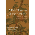 Least of the Apostles: Paul and His Legacies in Earliest Christianity - Paperback