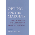 Opting for the Margins: Postmodernity and Liberation in Christian Theology - Hardcover