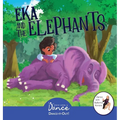 Eka and the Elephants: A Dance-It-Out Creative Movement Story for Young Movers - Hardcover