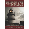 The Ministry of the Watchman: Beacon to the Body of Christ, Keeper of the Lord's Lighthouse - Paperback