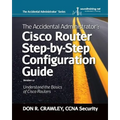 The Accidental Administrator: Cisco Router Step-by-Step Configuration Guide - Paperback