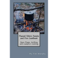 Flannel John's Smoke and Fire Cookbook: Open Flame, Grilling and Campfire Cooking - Paperback