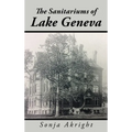 The Sanitariums of Lake Geneva - Hardcover