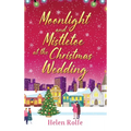 Moonlight and Mistletoe at the Christmas Wedding - Hardcover