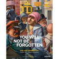 You Will Not Be Forgotten: The Lost Generation. Their Art. Their Stories. - Hardcover
