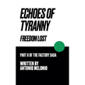 Echoes of Tyranny: Freedom Lost - Paperback