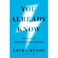 You Already Know: The Science of Mastering Your Intuition - Hardcover