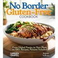 No Border Gluten-Free Cookbook: From Global Pantry to Your Plate on 100+ Recipes, Pictures Included - Paperback