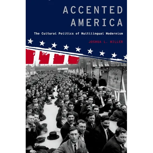 Accented America: The Cultural Politics of Multilingual Modernism - Paperback