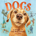 Dogs: A History of Our Best Friends - Hardcover