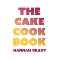The Cake Cookbook: Have Your Cake and Eat Your Veggies Too - Hardcover