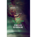 The Mermaid from Frigid Harbor - Paperback