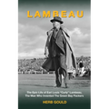 Lambeau: The Epic Life of Earl Louis "Curly" Lambeau, the Man Who Invented the Green Bay Packers - Paperback