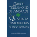 Carlos Drummond de Andrade: Quarenta Historinhas: E Cinco Poemas - Paperback