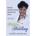 From Hopeless to Healing: When Traditional Medicine Fails - Hardcover