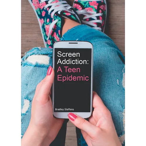 Screen Addiction: A Teen Epidemic - Hardcover