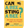 Can a Bee Sting a Bee?: And Other Big Questions from Little People - Paperback