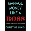 Manage Money Like a Boss: A Financial Guide for Creative Entrepreneurs - Paperback