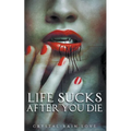 Life Sucks After You Die - Paperback