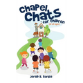 Chapel Chats for Children (of All Ages) - Hardcover