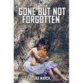 Gone But Not Forgotten - Paperback