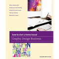 How to Start a Home-based Graphic Design Business - Paperback