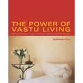 The Power of Vastu Living: Welcoming Your Soul Into Your Home and Workplace - Paperback