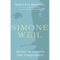Simone Weil: Mystic of Passion and Compassion - Paperback