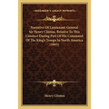 Narrative Of Lieutenant-General Sir Henry Clinton, Relative To This Conduct During Part Of His Command Of The King's Troops In North America (1865) - Paperback