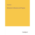 Minnesota: its Resources and Progress - Paperback